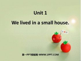 《We lived in a small house》PPT教学课件