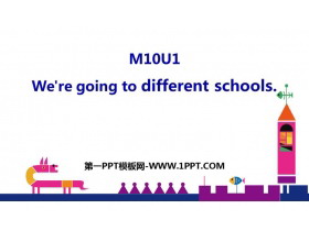 《We/re going to different schools》PPT优秀课件
