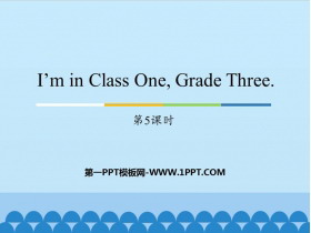 《I/m in Class One，Grade Three》PPT课件(第5课时)