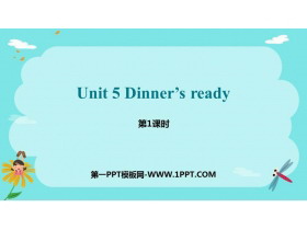 《Dinner/s ready》PPT课件(第1课时)
