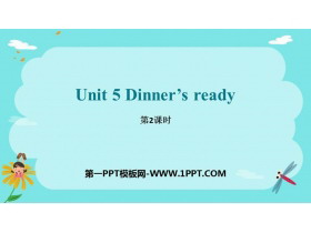 《Dinner/s ready》PPT课件(第2课时)