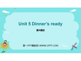 《Dinner/s ready》PPT课件(第4课时)