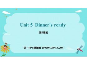 《Dinner/s ready》PPT课件(第6课时)