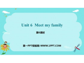 《Meet my family!》PPT课件(第6课时)