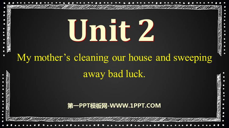 《My mother\s cleaning our house and sweeping away bad luck》PPT教学课件