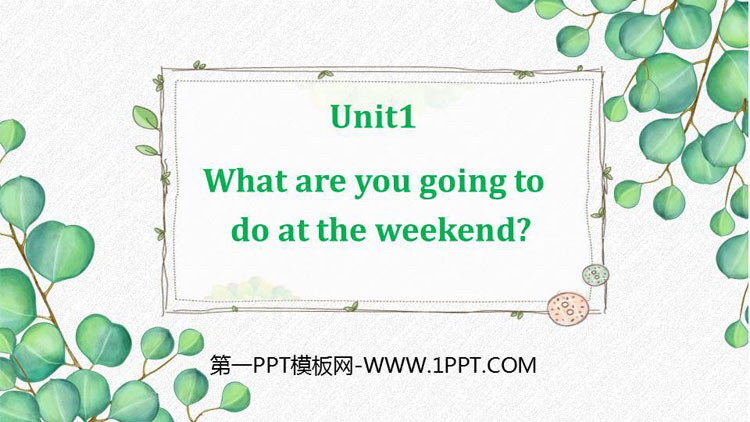 《What are you going to do at the weekends?》Making plans PPT教学课件