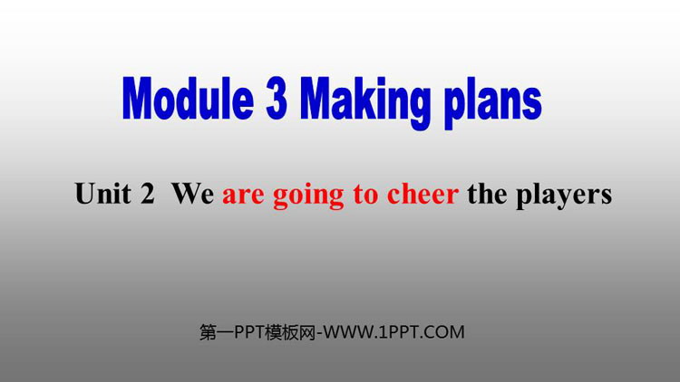 《We\re going to cheer the players》Making plans PPT课件下载