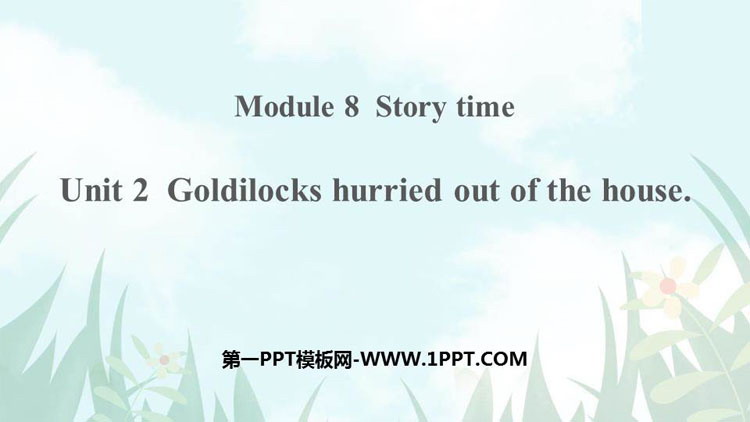 《Goldilocks hurried out of the house》Story time PPT精品课件