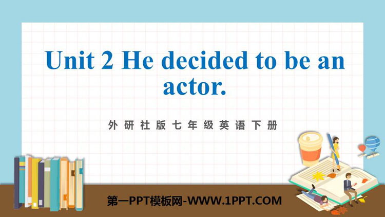 《He decided to be an actor》Life history PPT精品课件