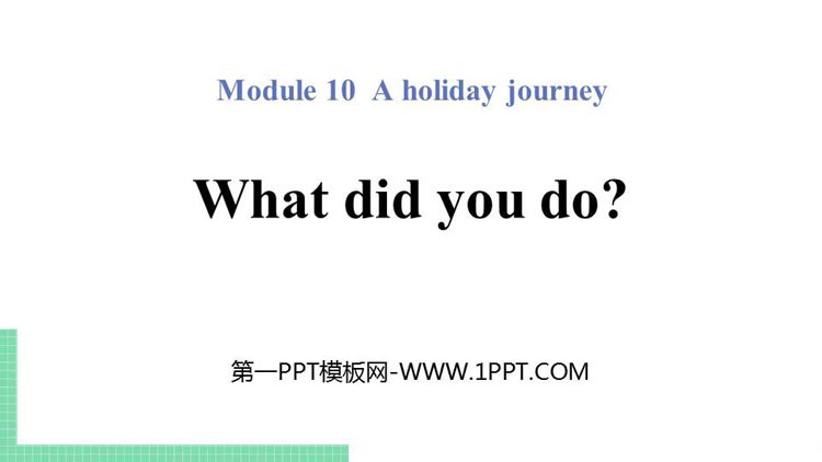 《What did you do?》A holiday journey PPT教学课件
