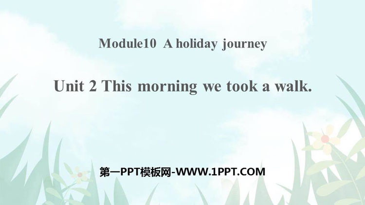 《This morning we took a walk》A holiday journey PPT课件下载