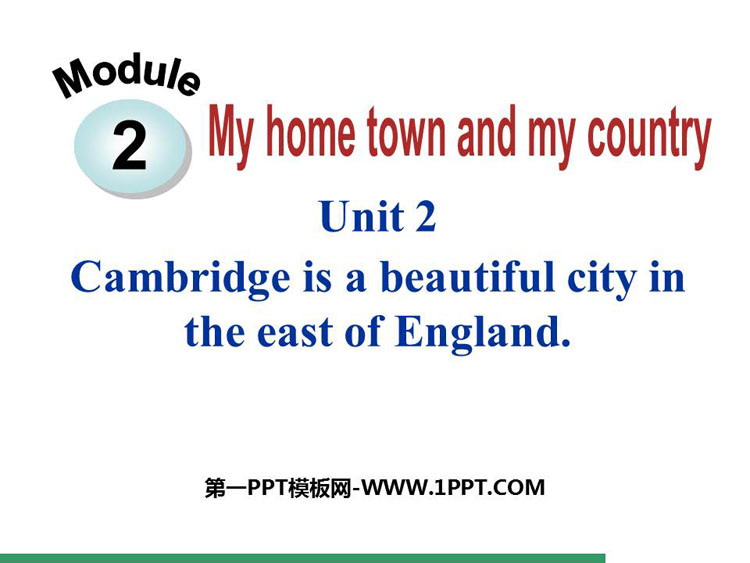 《Cambridge is a beautiful city in the east of England》My home town and my country PPT精品课件