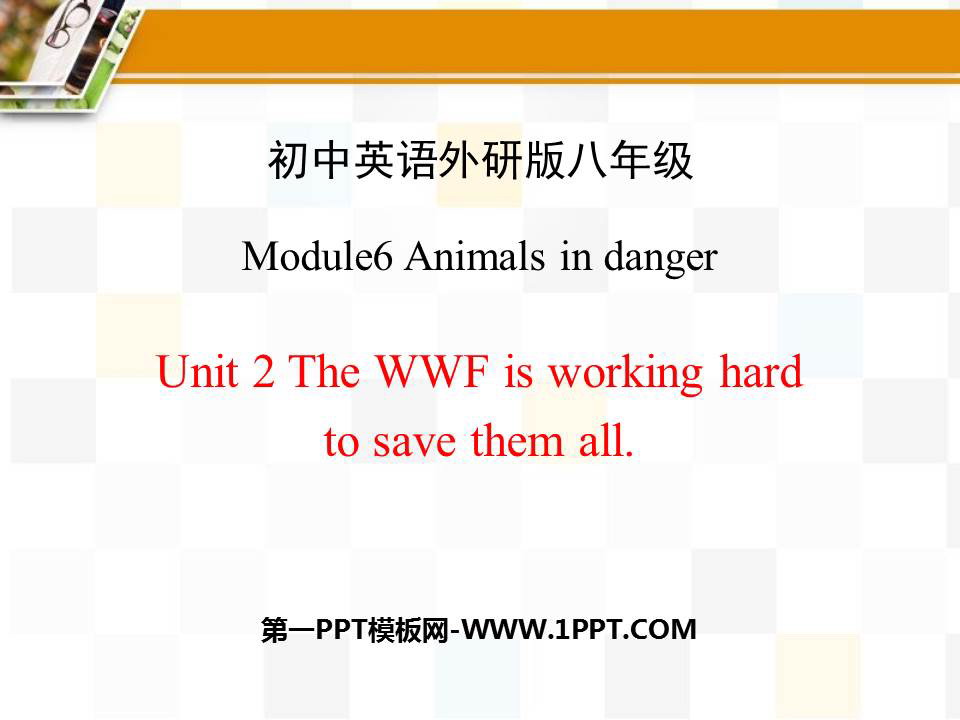 《The WWF is working hard to save them all》Animals in danger PPT精品课件