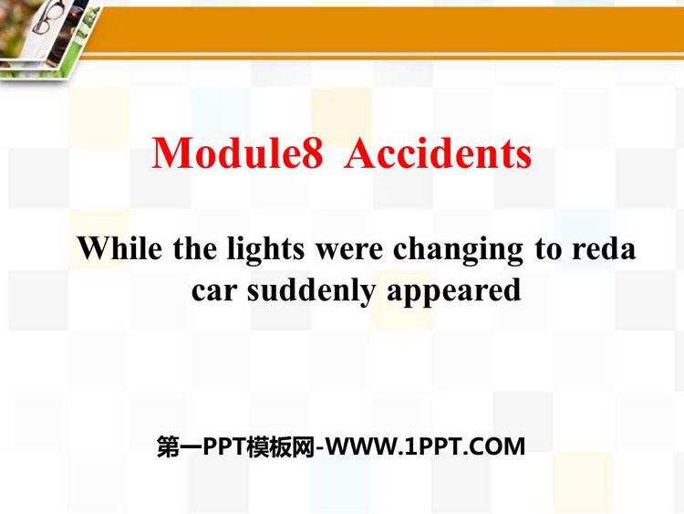 《While the lights were changing to reda car suddenly appeared》Accidents PPT教学课件