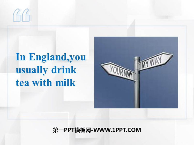 《In Englandyou usually drink tea with milk》Way of life PPT课件下载