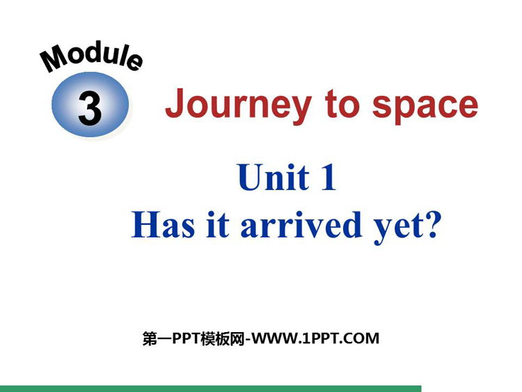 《Has it arrived yet?》journey to space PPT精品课件
