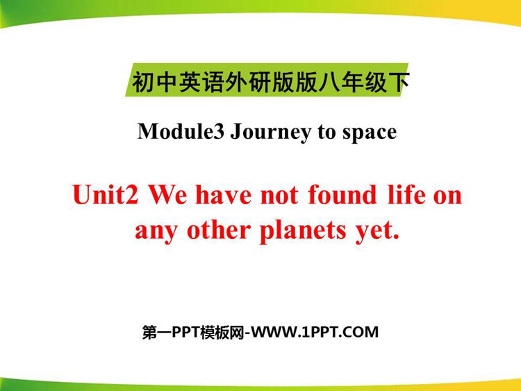 《We have not found life on any other planets yet》journey to space PPT教学课件