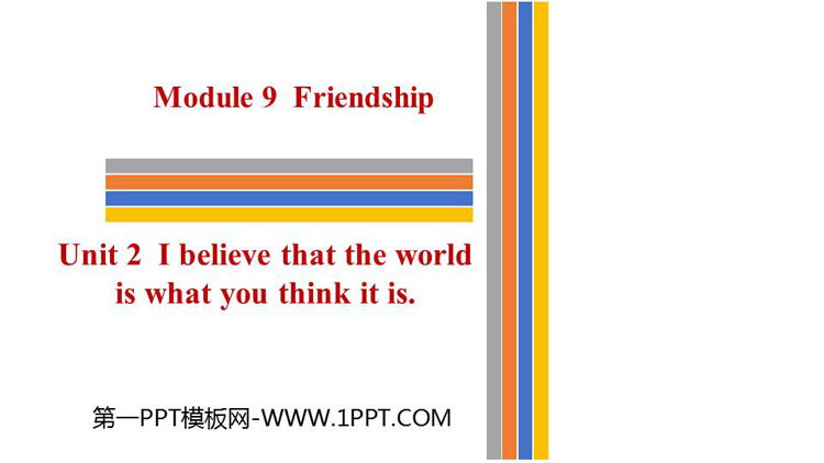 《I believe that the world is what you think it is》Friendship PPT优秀课件