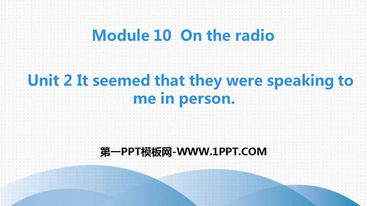《It seemed that they were speaking to me in person》On the radio PPT教学课件