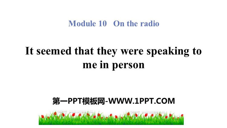 《It seemed that they were speaking to me in person》On the radio PPT精品课件