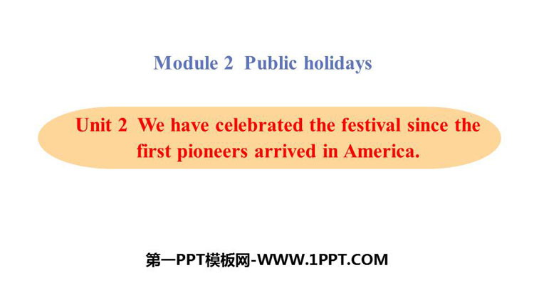 《We have celebrate the festival since the first pioneers arrived in America》Public holidays PPT精品课件