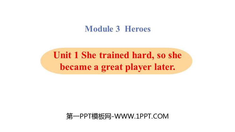 《She trained hardso she became a great player later》Heroes PPT教学课件