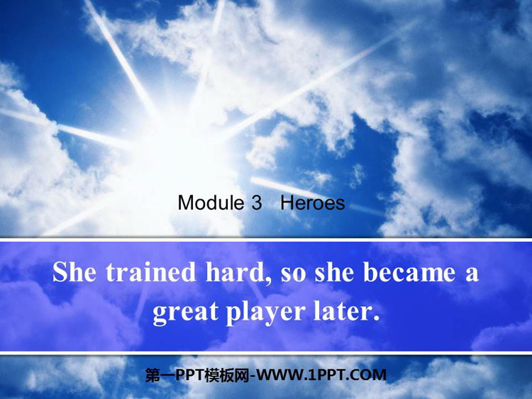 《She trained hardso she became a great player later》Heroes PPT课件下载