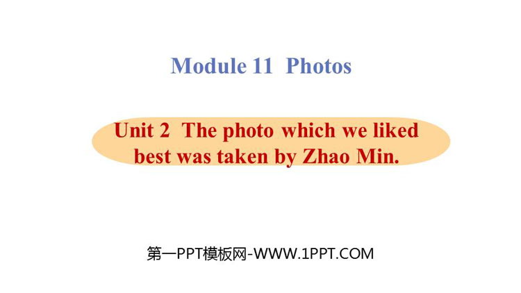 《The photo which we liked best was taken by Zhao Min》Photos PPT教学课件