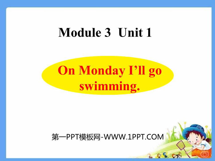 《On Monday I\ll go swimming》PPT课件下载