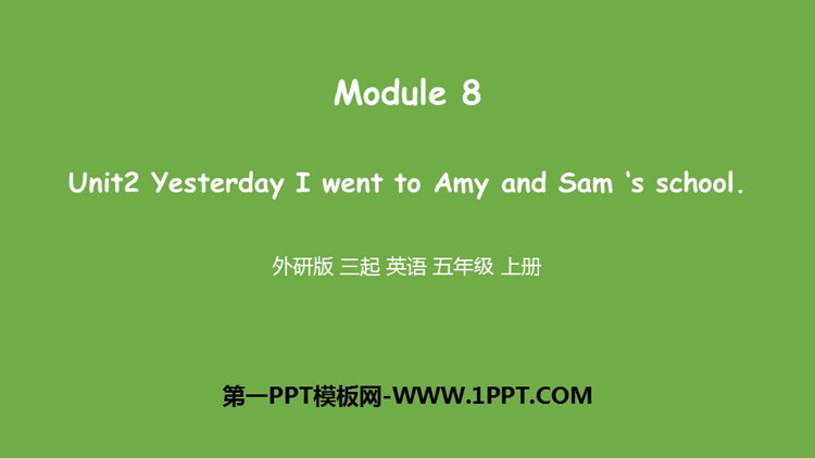 《Yesterday I went to Sam and Amy\s school》PPT教学课件