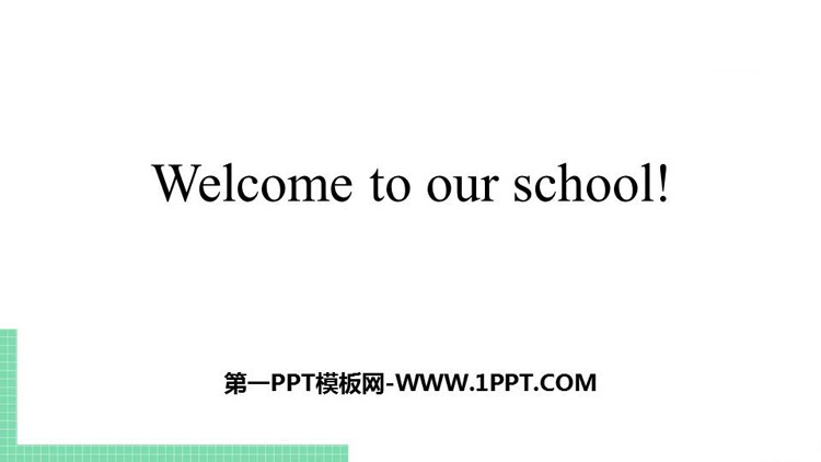 《Welcome to our school》PPT教学课件