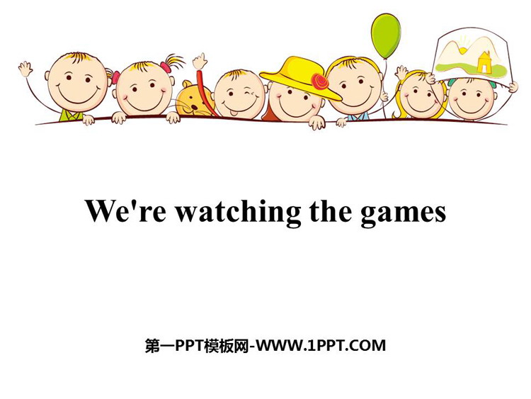 《We\re watching the games》PPT教学课件