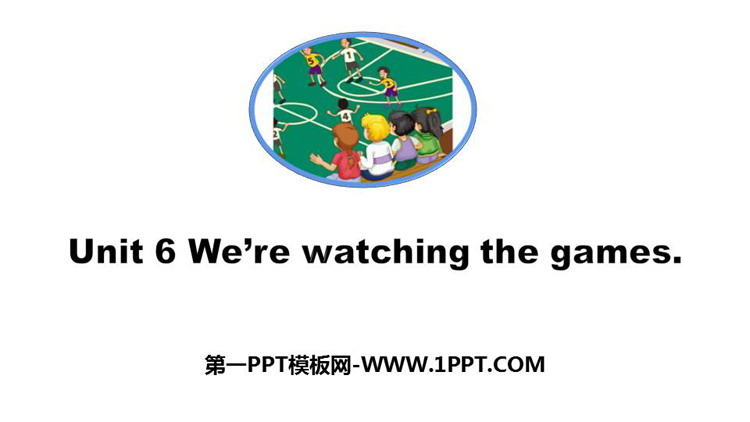 《We\re watching the games》PPT课件下载