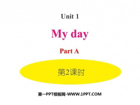 《My day》PartA PPT课件(第2课时)