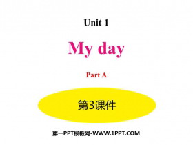 《My day》PartA PPT课件(第3课时)