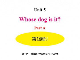 《Whose dog is it?》PartA PPT(第1课时)