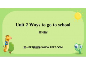 《Ways to go to school》PPT课件(第5课时)