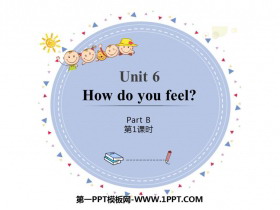 《How do you feel?》PartB PPT(第1课时)
