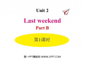 《Last weekend》PartB PPT课件(第1课时)