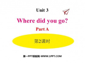 《Where did you go?》PartA PPT课件(第2课时)