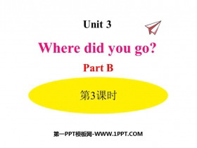 《Where did you go?》PartB PPT课件(第3课时)