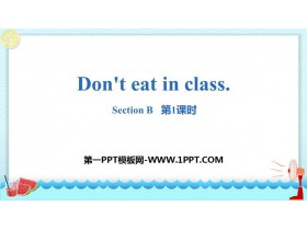 《Don/t eat in class》SectionB PPT(第1课时)