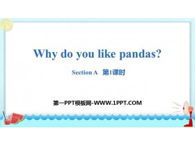 《Why do you like pandas?》SectionA PPT(第1课时)