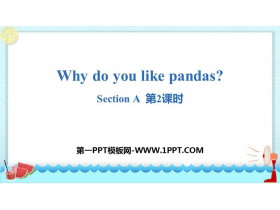 《Why do you like pandas?》SectionA PPT(第2课时)