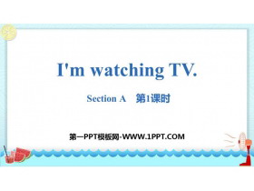 《I/m watching TV》SectionA PPT(第1课时)