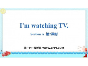 《I/m watching TV》SectionA PPT(第2课时)