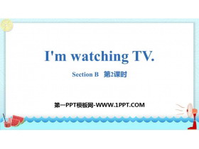 《I/m watching TV》SectionB PPT(第2课时)