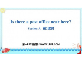 《Is there a post office near here?》SectionA PPT(第2课时)
