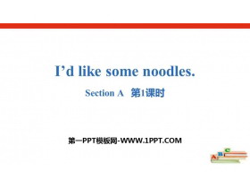《I/d like some noodles》SectionA PPT(第1课时)