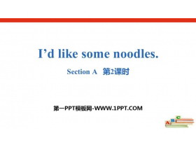 《I/d like some noodles》SectionA PPT(第2课时)